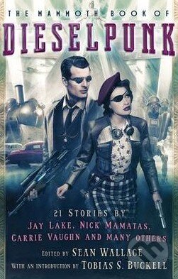 Kniha The Mammoth Book of Dieselpunk
