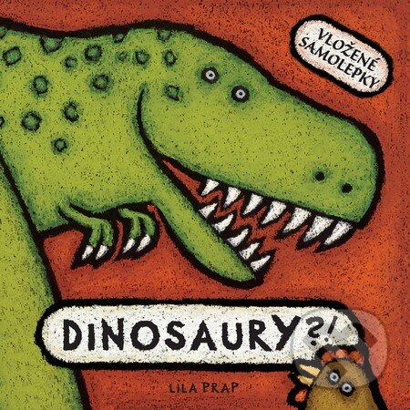 Levně Dinosaury?! (Vložené samolepky) - Lila Prap - kniha z kategorie Encyklopédie
