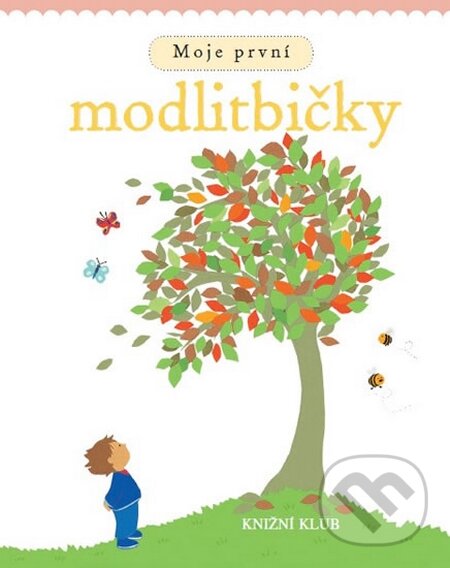 Kniha: Moje první modlitbičky (Knižní klub). Knižní klub, 2015