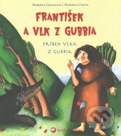 Levně František a vlk z Gubbia (Príbeh vlka z Gubbia) - Roberta Grazzani, Patrizia Conte - kniha z kategorie Kresťanstvo