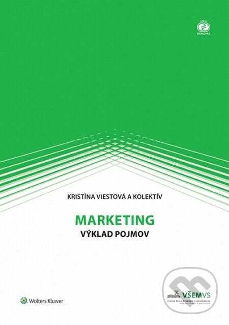Marketing - výklad pojmov - Kristína Viestová a kolektív, Wolters Kluwer, 2015