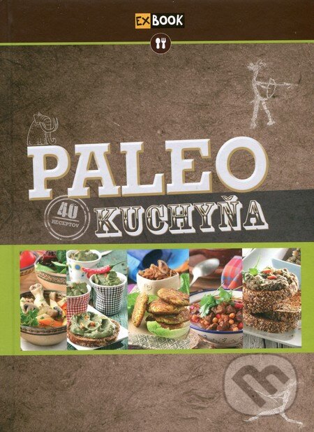 Levně Paleo kuchyňa (40 receptov) - Kolektív autorov - kniha z kategorie Diéty a zdravá výživa