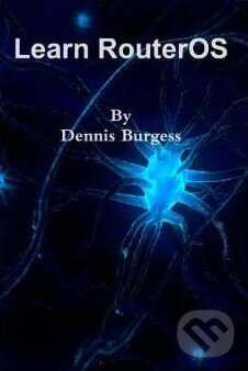 Levně Learn RouterOS - Dennis Burgess - kniha z kategorie Informatika