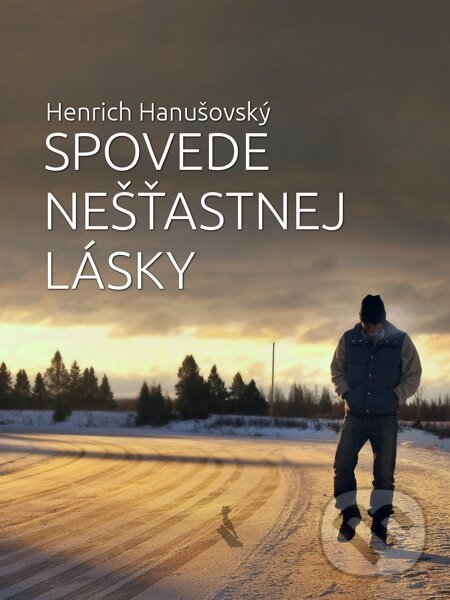 E-kniha: Spovede nešťastnej lásky (Henrich Hanušovský). Elist