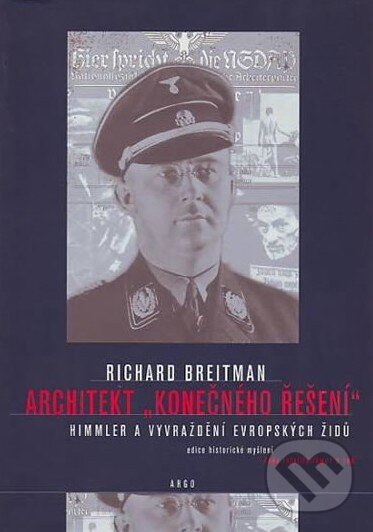 Levně Architekt "konečného řešení" (Himmler a vyvraždění evropských Židů) - kniha z kategorie Stredovek