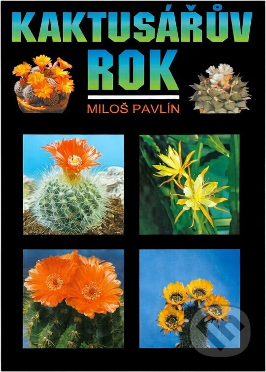 Kniha: Kaktusářův rok (Miloš Pavlín). , 1994