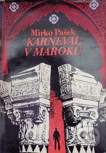 Kniha: Karneval v Maroku (Mirko Pašek). Československý spisovatel, 1979