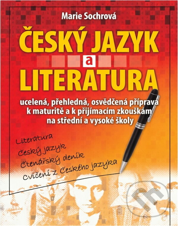 Kniha: Český jazyk a literatura : literatura, český jazyk, čtenářský deník, cvičení z českého jazyka : ucelená, přehledná, osvědčená příprava k maturitě a k přijímacím zkouškám na střední a vysoké školy (Marie Sochrová). , 2007