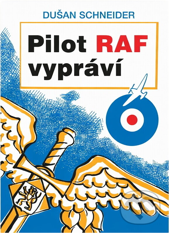Kniha: Pilot RAF vypráví (Dušan Schneider). Návrat, 1993