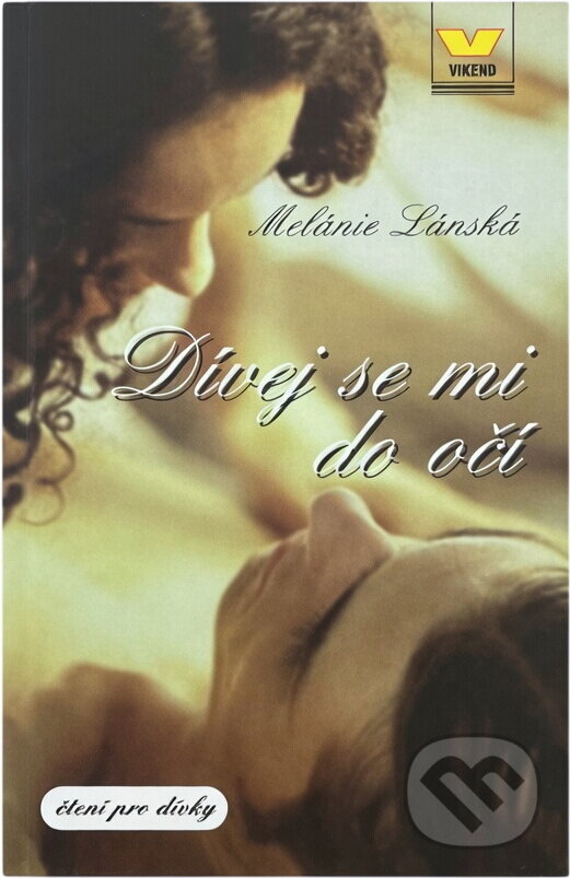 Kniha: Dívej se mi do očí (Melánie Lánská). Víkend, 2003