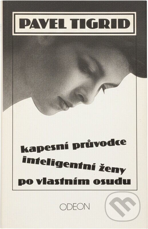 Kniha: Kapesní průvodce inteligentní ženy po vlastním osudu (Pavel Tigrid). Odeon, 1990
