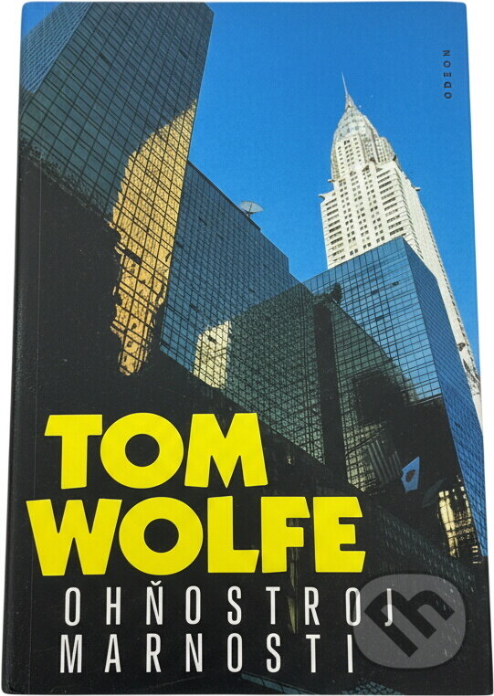 Kniha: Ohňostroj marnosti (Tom Wolfe). Odeon, 1992