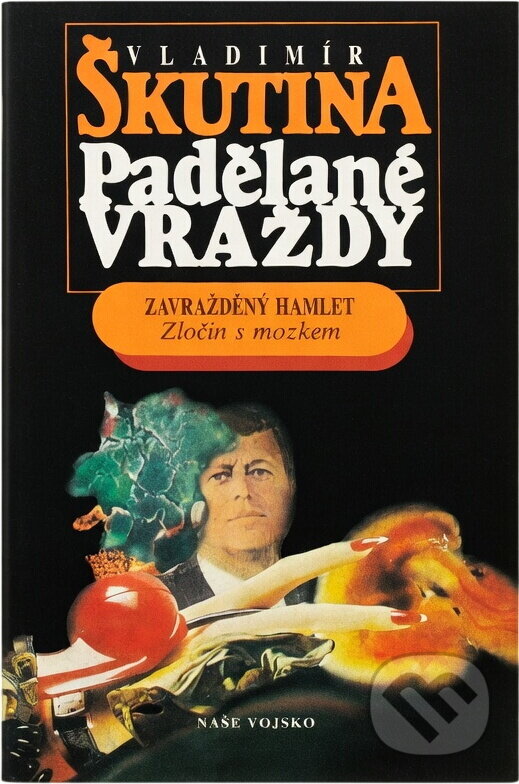 Kniha: Padělané vraždy : Zavražděný Hamlet : Zločin s mozkem (Vladimír Škutina). Naše vojsko, 1991