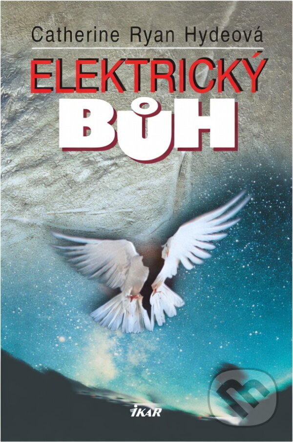 Kniha: Elektrický bůh (Catherine Ryan Hyde). Ikar, 2002