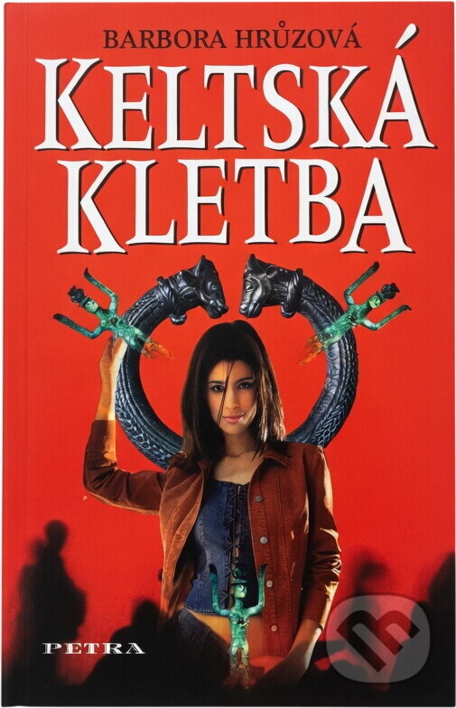 Kniha: Keltská kletba (Barbora Hrůzová). Petra, 2006