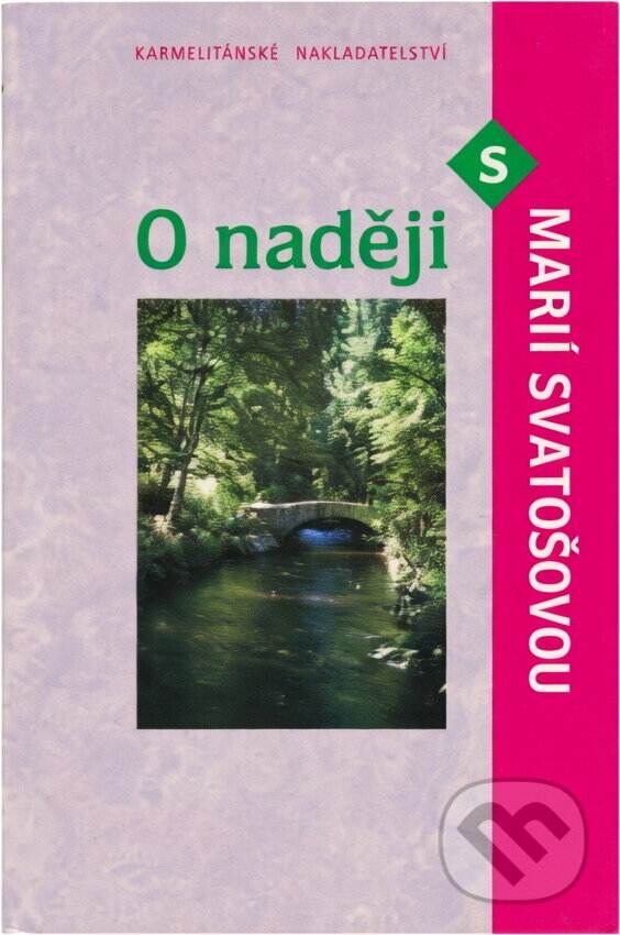 Kniha: O naději s Marií Svatošovou (Marie Svatošová). Karmelitánské nakladatelství, 2006