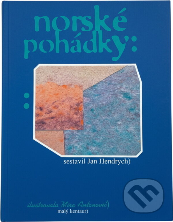 Kniha: Norské pohádky : Výbor z díla Christiana Asbjörnsena a Jörgena Moe (Peter Christen Asbjörnsen a Jorgen Engebretsen Moe). Kentaur, 1994