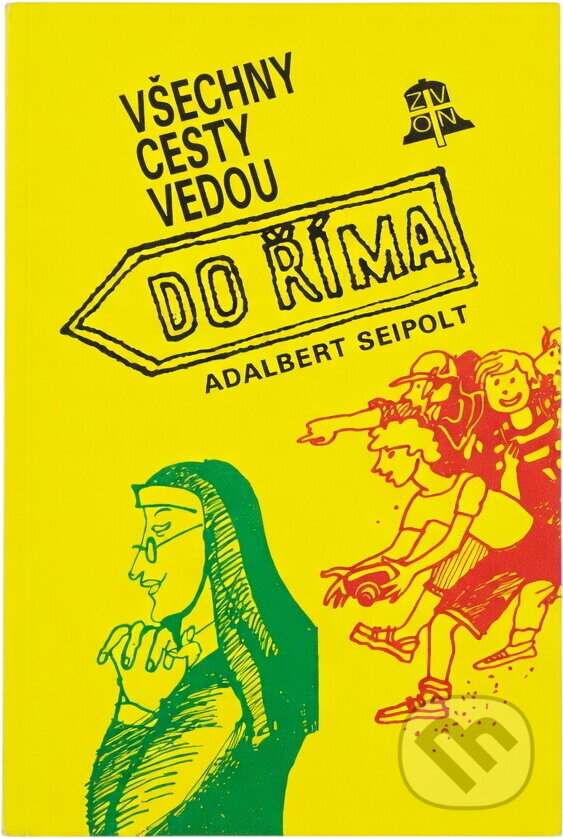 Kniha: Všechny cesty vedou do Říma : veselé příhody jedné poutě (Adalbert Seipolt). Zvon, 1993