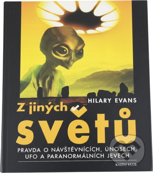 Kniha: Z jiných světů : pravda o návštěvnících, únosech, UFO a paranormálních jevech (Hilary Evans). , 2000