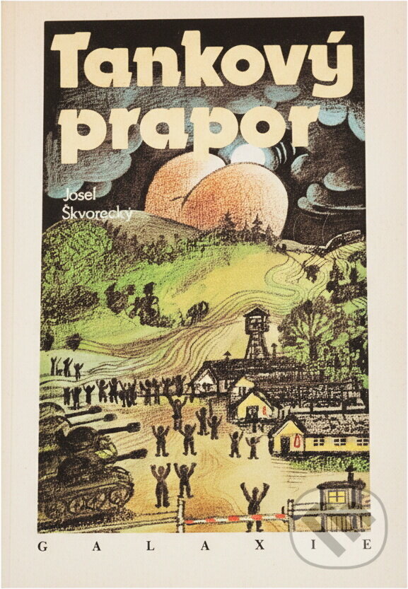 Kniha: Tankový prapor : fragment z doby kultů (Josef Škvorecký). Galaxie, 1990