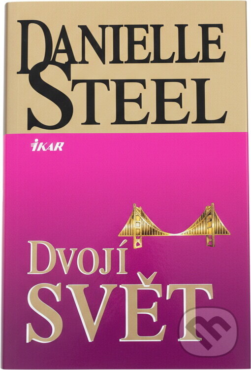 Kniha: Dvojí svět (Danielle Steel). Ikar, 2001