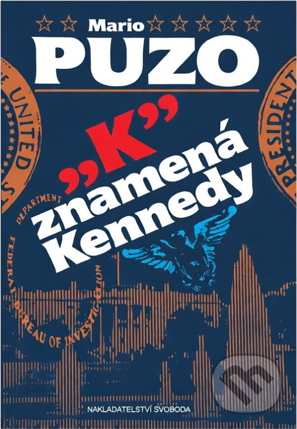 Kniha: "K" znamená Kennedy (Mario Puzo). Svoboda, 1992