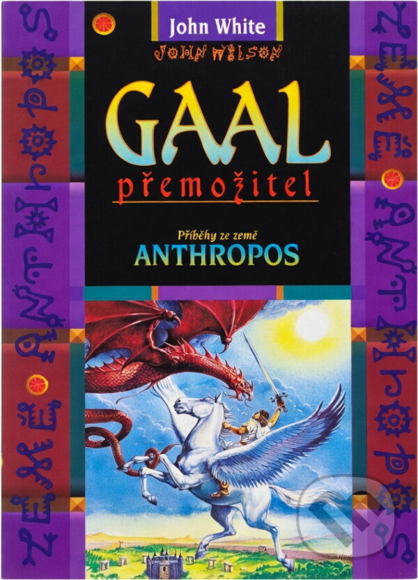 Kniha: Gaal premožitel [sic] : příběhy ze země Anthropos (John White). Návrat domů, 1995