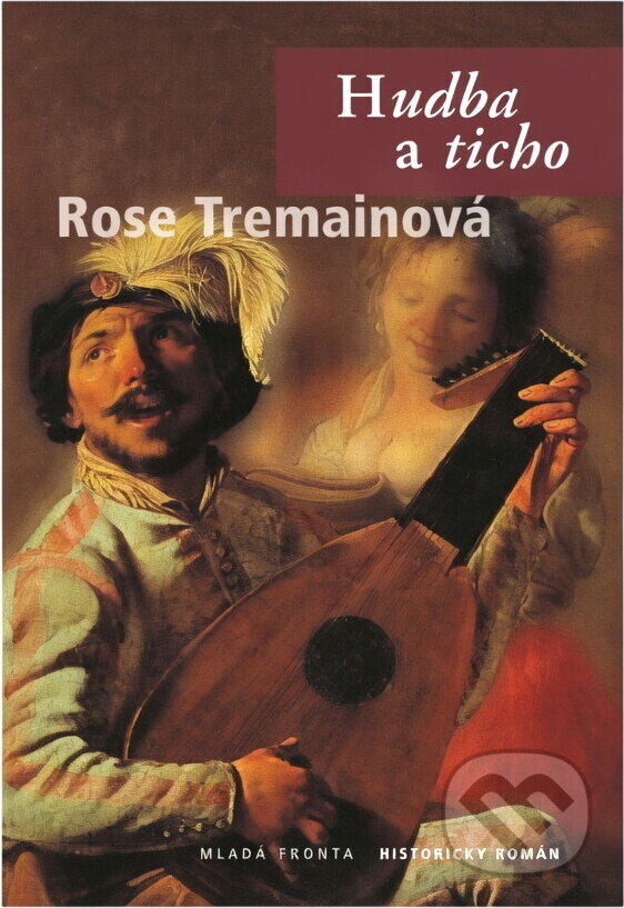 Kniha: Hudba a ticho (Rose Tremain). , 2002