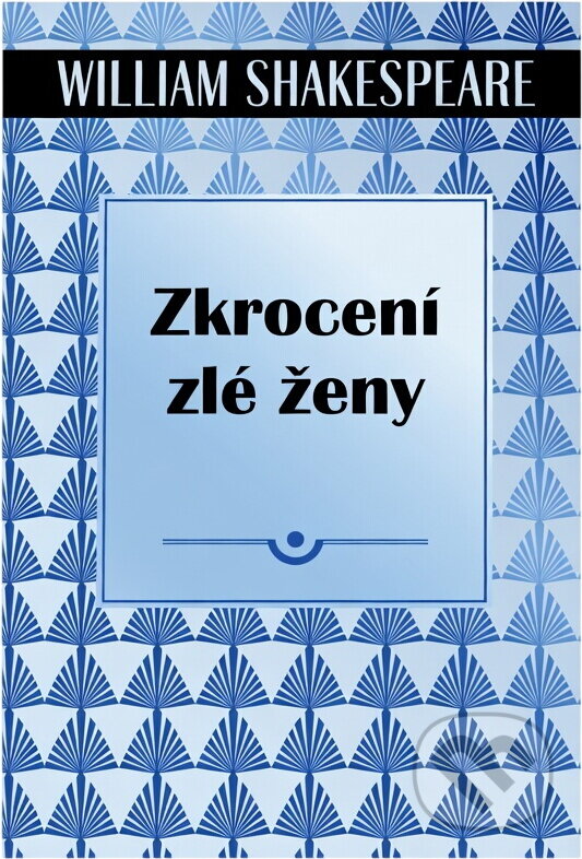 Kniha: Zkrocení zlé ženy (William Shakespeare). , 2017