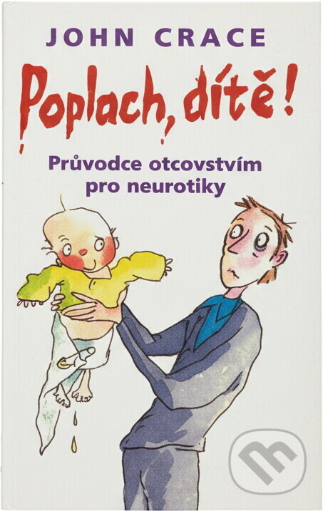 Kniha: Poplach, dítě! : průvodce otcovstvím pro neurotiky (John Crace). Columbus, 1997