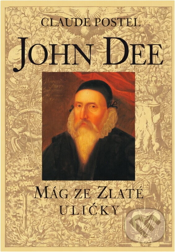 Kniha: John Dee : mág ze Zlaté uličky (Claude Postel). , 1996