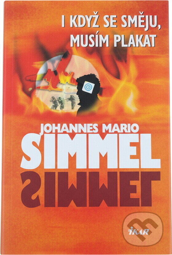 Kniha: I když se směju, musím plakat (Johannes Mario Simmel). Ikar, 2007