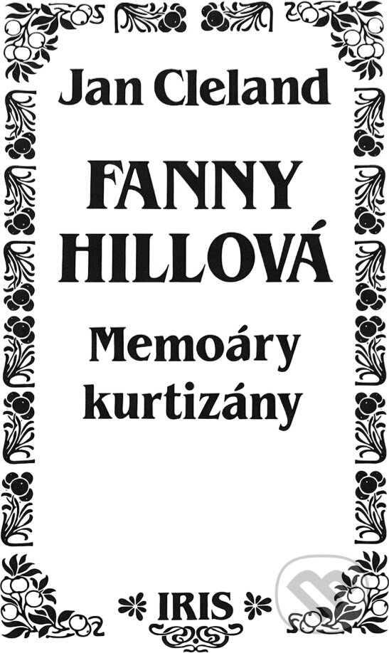 Kniha: Fanny Hillová : memoáry kurtizány (John Cleland). IRIS, 1991
