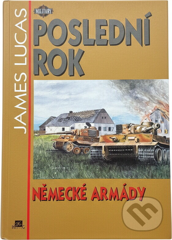 Kniha: Poslední rok německé armády (James Lucas). , 1995