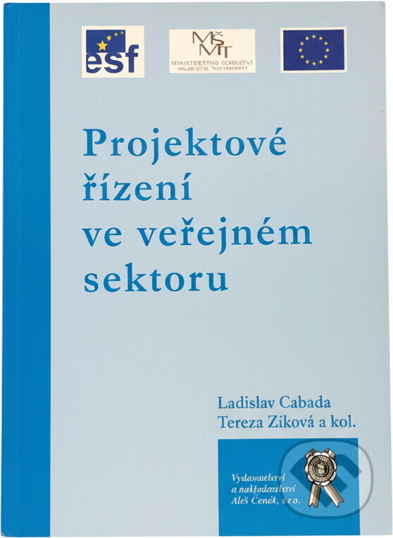 Kniha: Projektové řízení ve veřejném sektoru (Ladislav Cabada a Tereza Zíková). , 2007