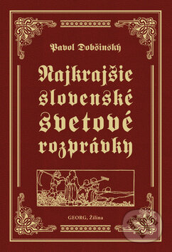Levně Najkrajšie slovenské svetové rozprávky - Pavol Dobšinský - kniha z kategorie Rozprávky