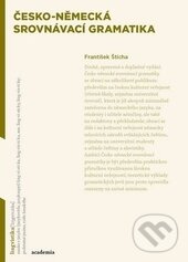 Kniha: Česko-německá srovnávací gramatika (František Štícha). Academia, 2015