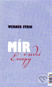 Levně Mír v srdci Evropy / Frieden im Herzen Europas - Werner Strik