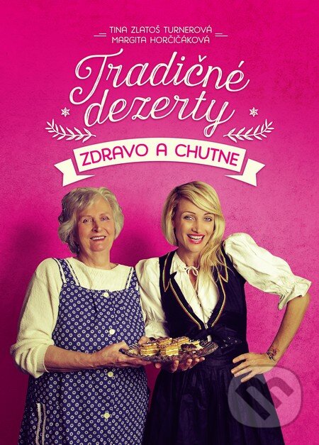 Levně Tradičné dezerty zdravo a chutne - Tina Zlatoš Turnerová - kniha z kategorie Podľa úpravy