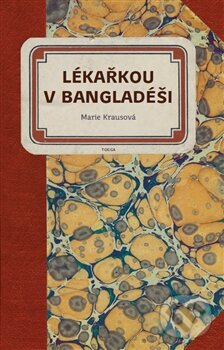 Levně Lékařkou v Bangladéši - Marie Krausová - kniha z kategorie Beletria