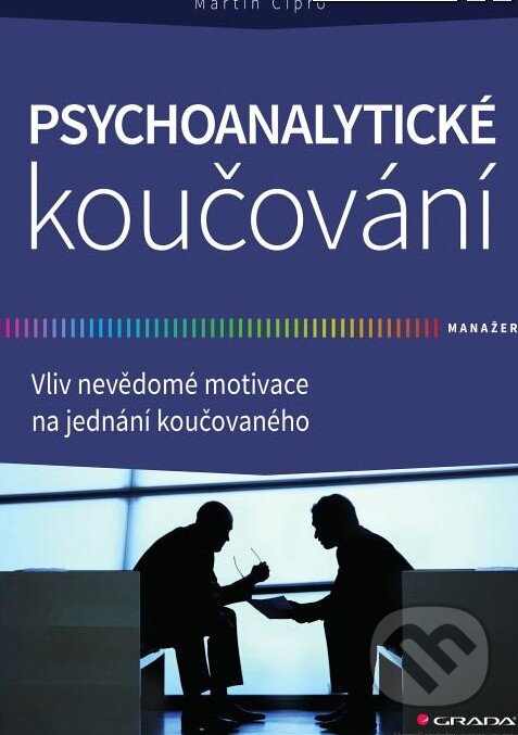 Levně Psychoanalytické koučování (Vliv nevědomé motivace na jednání koučovaného) - kniha z kategorie Management