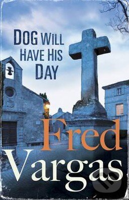 Levně Dog Will Have His Day - Fred Vargas - kniha z kategorie Beletria