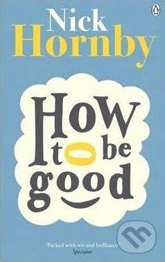 How to be Good - Nick Hornby, Penguin Books, 2014