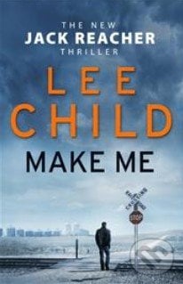 Make Me - Lee Child, Bantam Press, 2015
