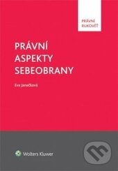 Levně Právní aspekty sebeobrany - Eva Janečková - kniha z kategorie Právo