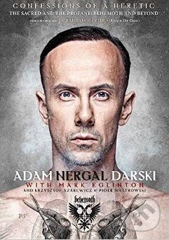 Kniha: Confessions of a Heretic (Adam Nergal Darski). Jawbone, 2015