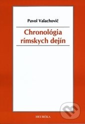Chronológia rímskych dejín - Pavol Valachovič, Heuréka, 2015