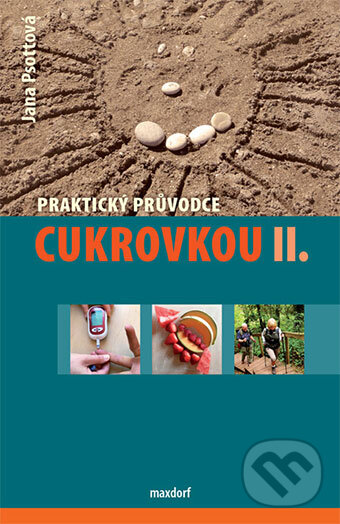 Kniha: Praktický průvodce cukrovkou II. (Jana Psottová). Maxdorf, 2015