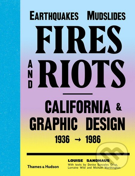 Levně Earthquakes, Mudslides, Fires and Riots (California and Graphic Design 1936 - 1986) - kniha z kategorie Design