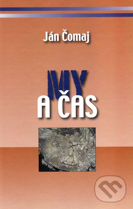Levně My a čas - Ján Čomaj - kniha z kategorie Eseje, úvahy a glosy
